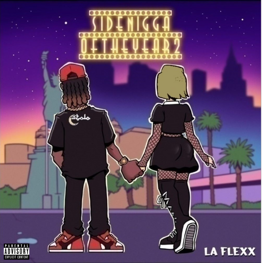 La Flexx's New Masterpeice " Side Nigga Of The Year 2 "